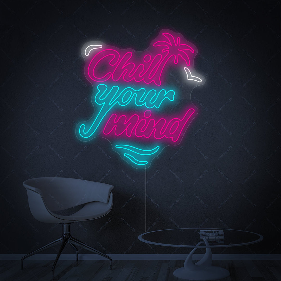 "Chill Your Mind" Neonskylt