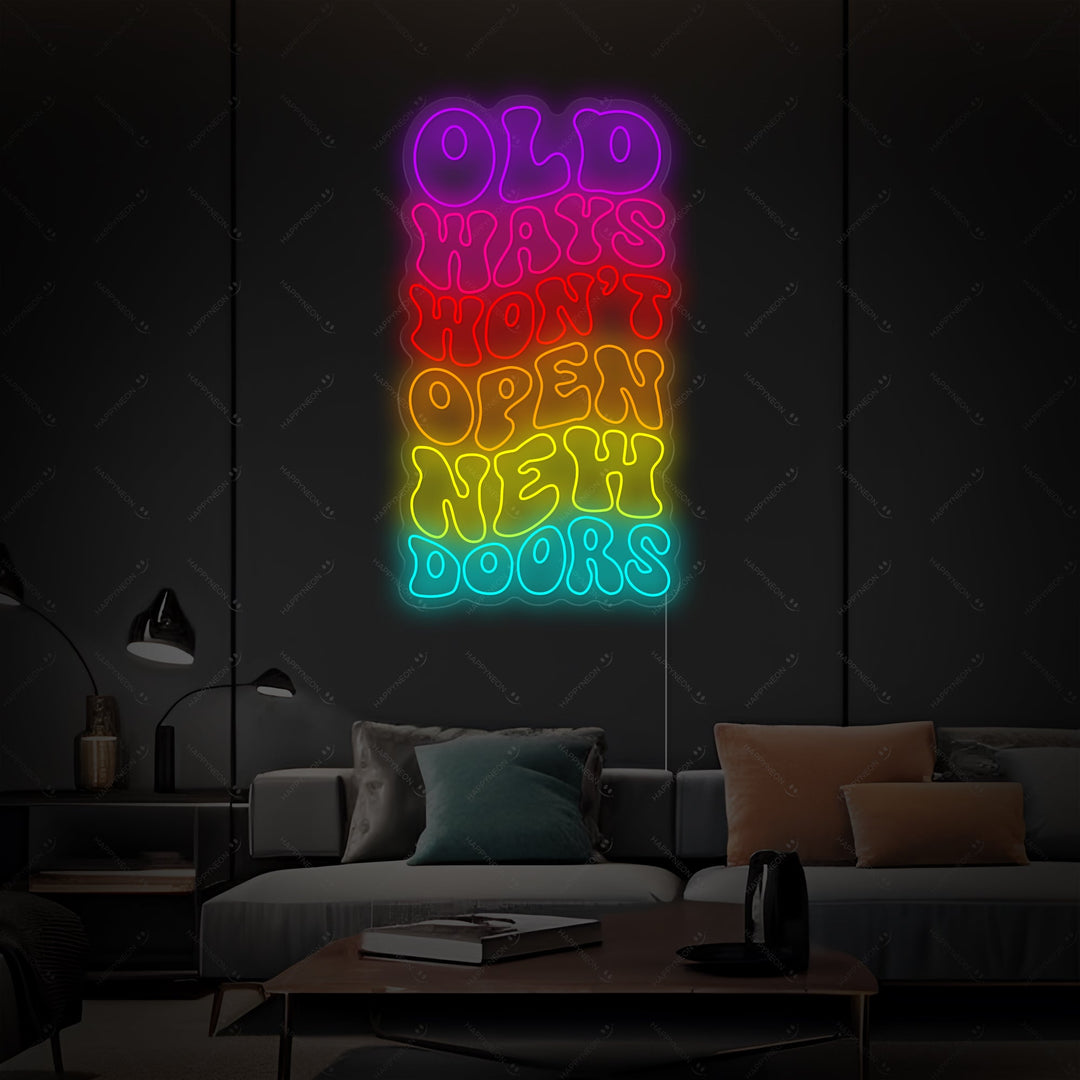 "Old Ways Won't Open New Doors" Neonskylt