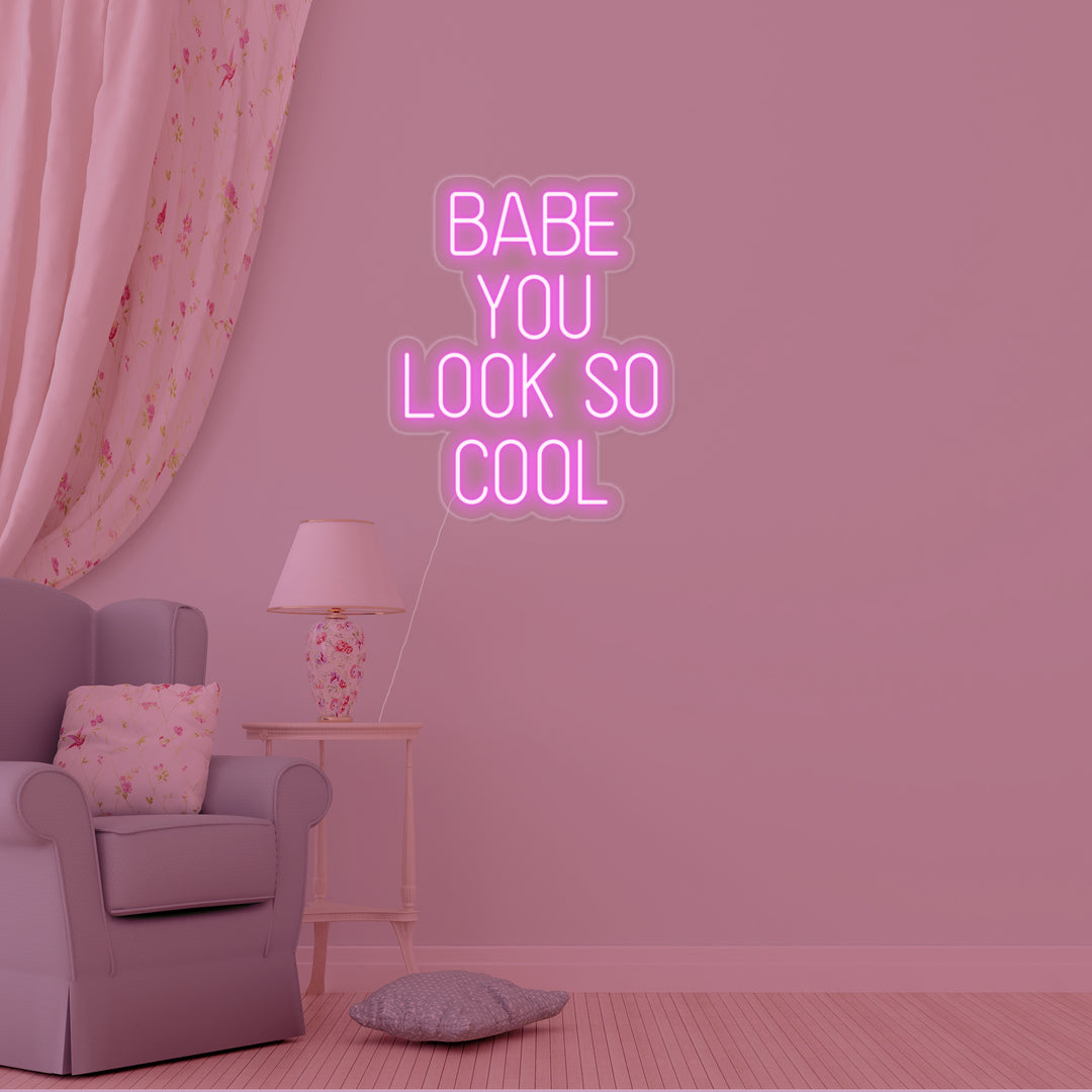 "Babe You Look So Cool" Neonskylt