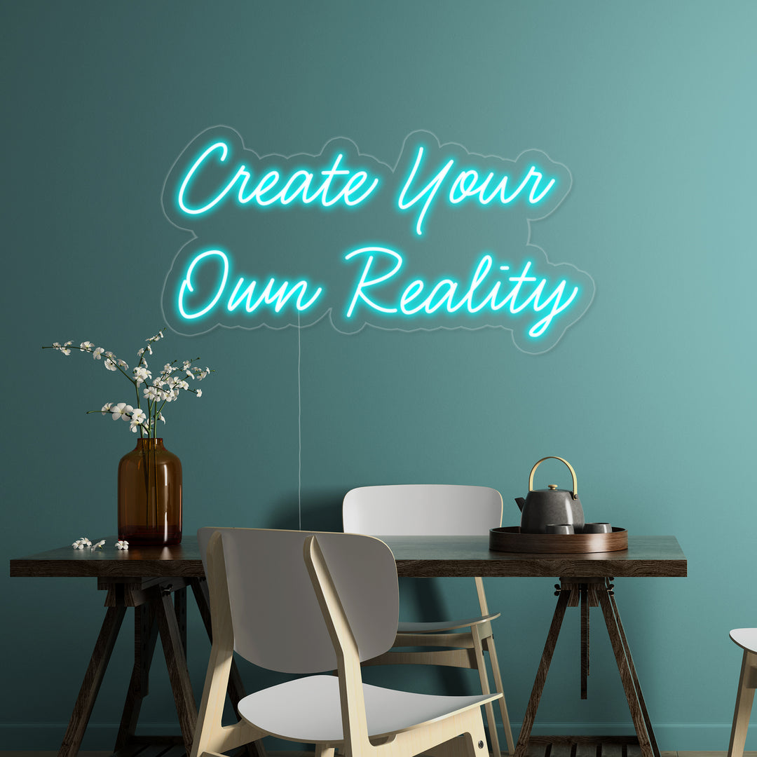 "Create Your Own Reality" Neonskylt