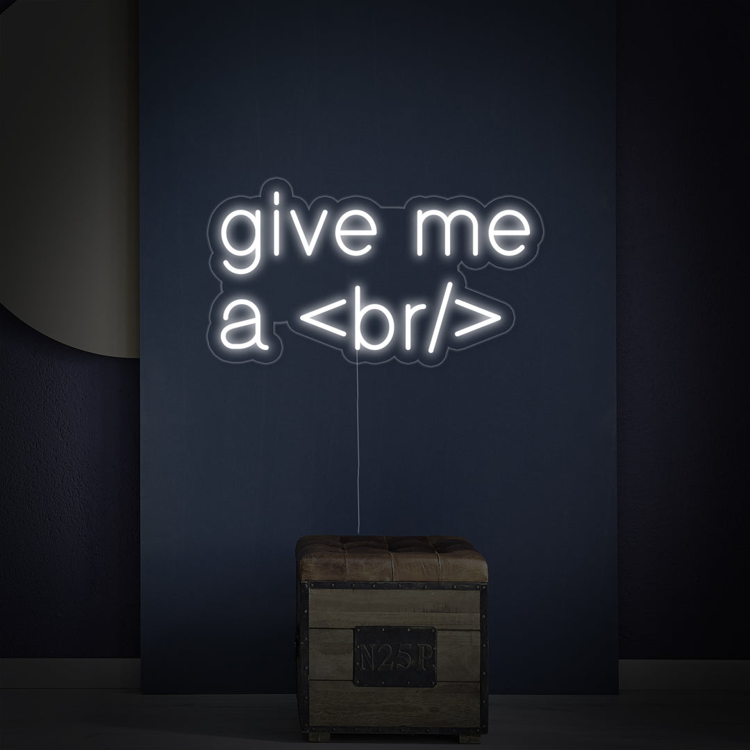 "Give Me A Break For Geeks" Neonskylt