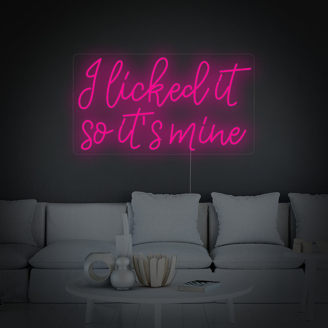 "I Licked It So Its Mine" Neonskylt