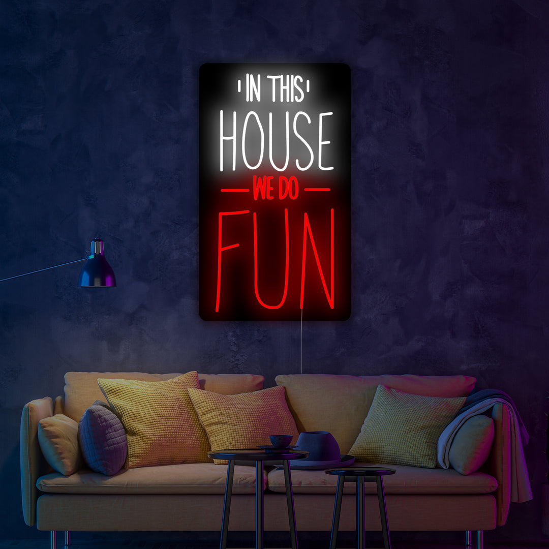 "In This House We Do Fun" Neonskylt