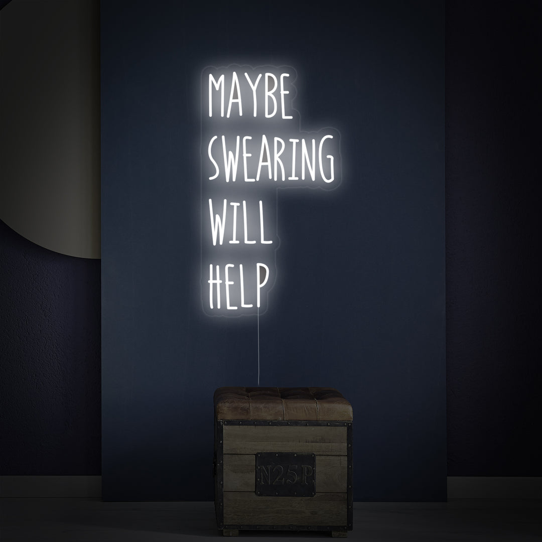 "Maybe Swearing Will Help" Neonskylt