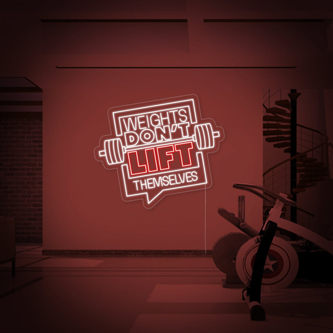 "Weights Dont Lift Themselves" Neonskylt