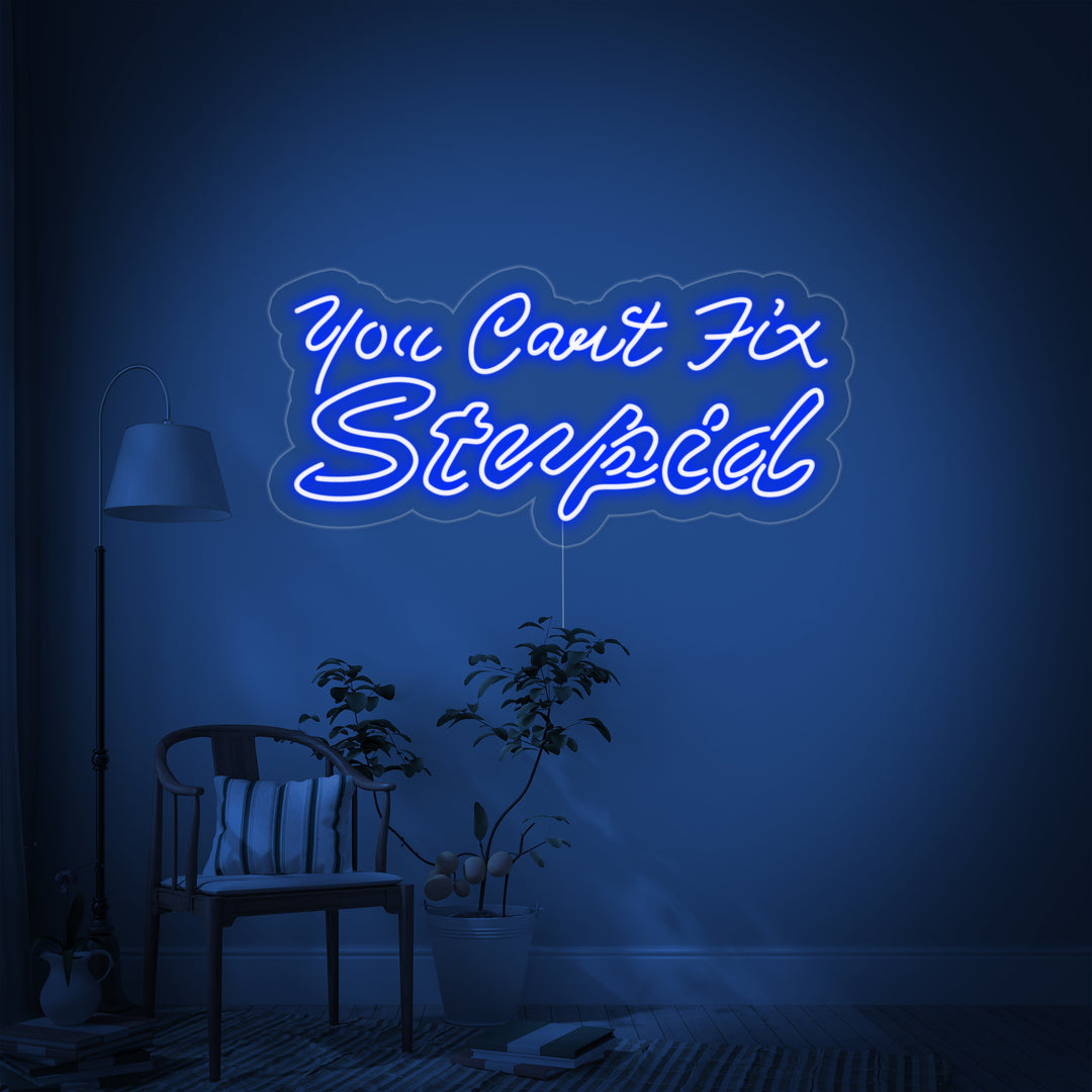 "You Cant Fix Stupid" Neonskylt