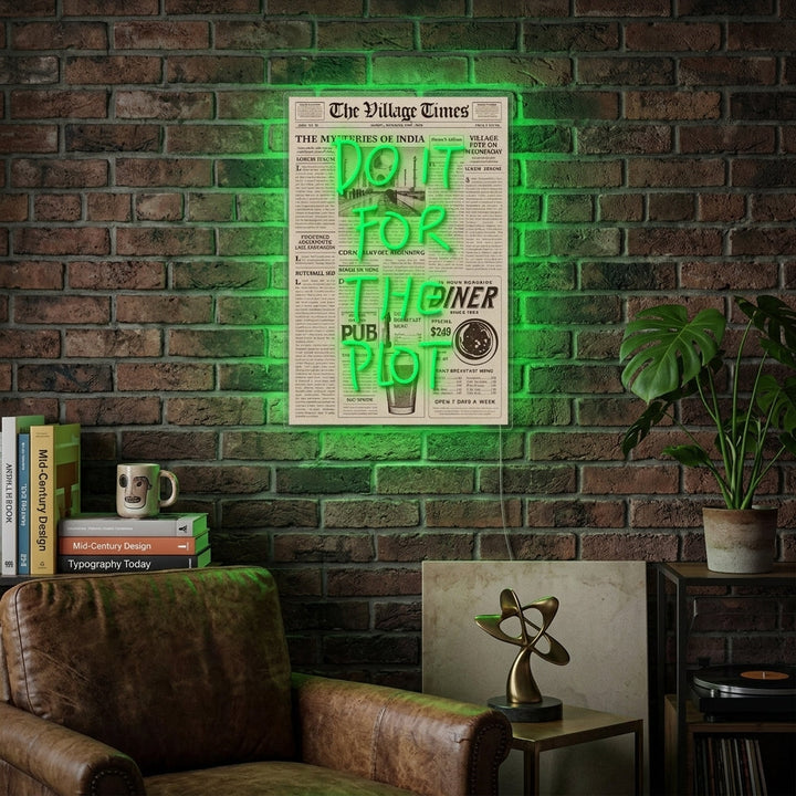 "DO IT FOR THE PLOT" Neonskylt