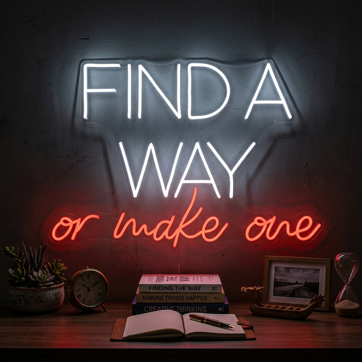 "Find A Way Or Make One" Neonskylt