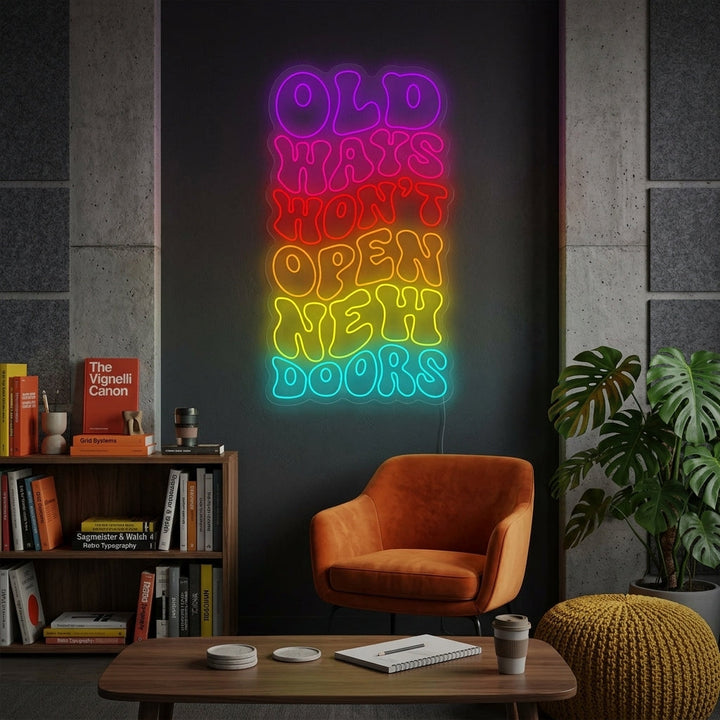 "Old Ways Won't Open New Doors" Neonskylt