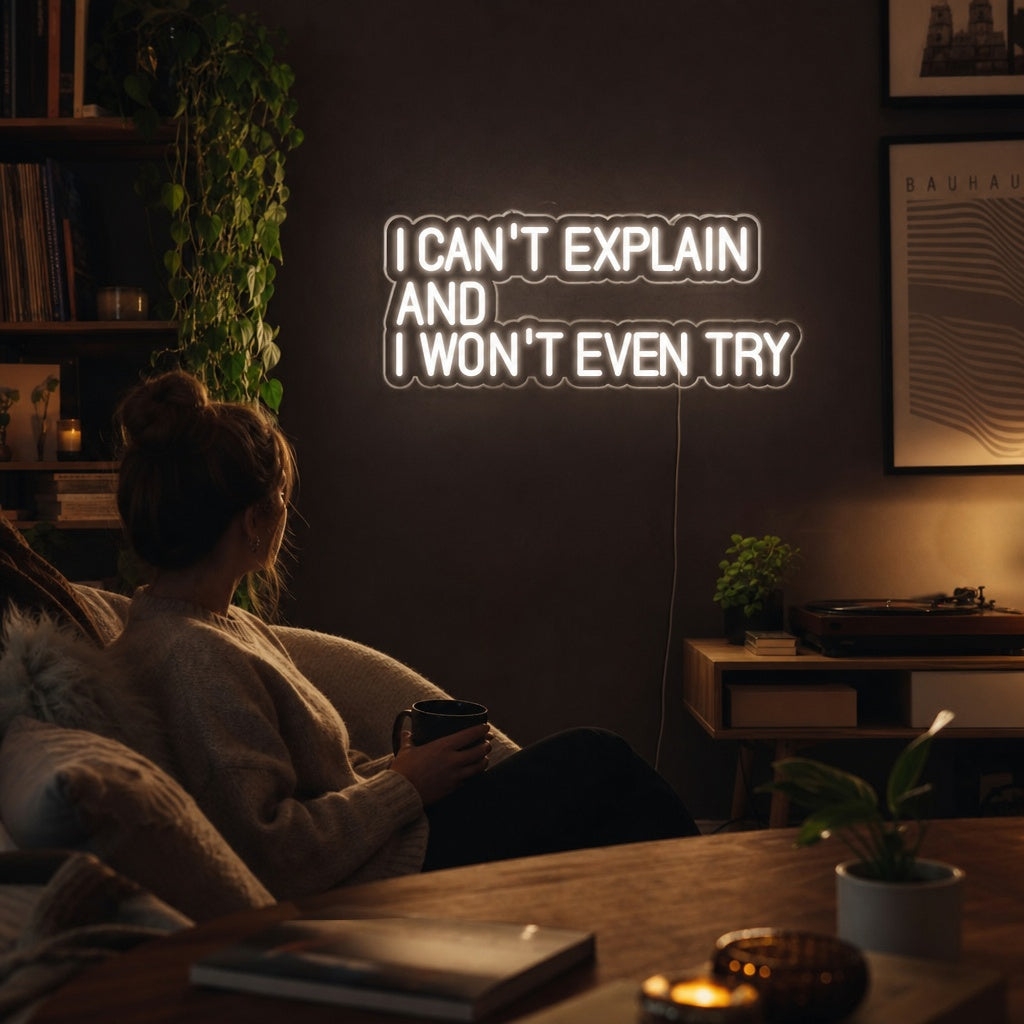 "I Cant Explain And I Wont Even Try" Neonskylt