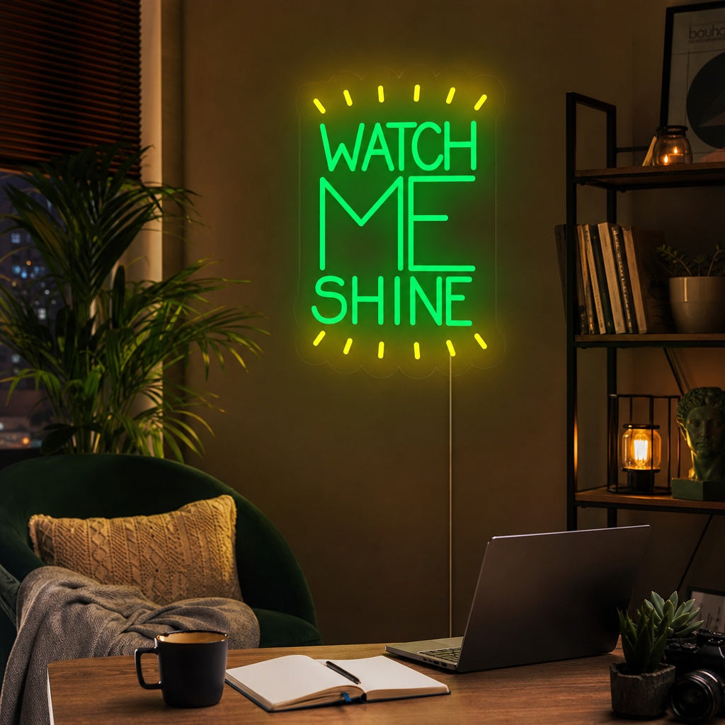 "Watch Me Shine" Neonskylt