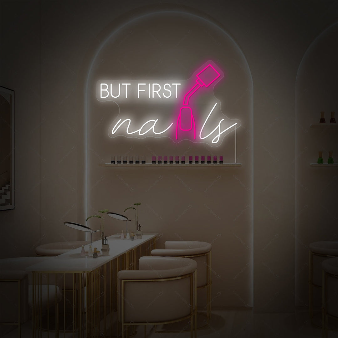 "But First Nails" Neonskylt