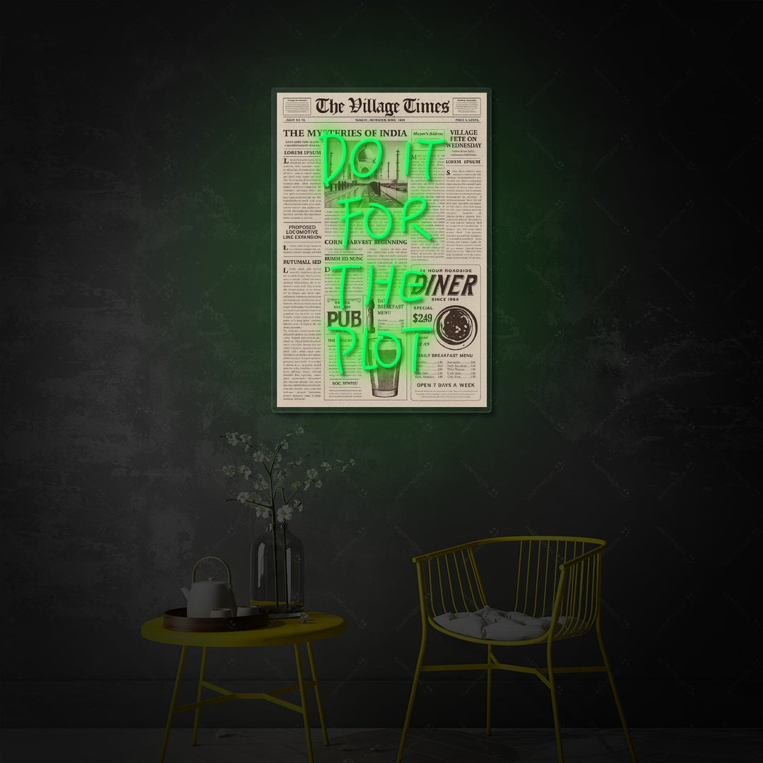 "DO IT FOR THE PLOT" Neonskylt