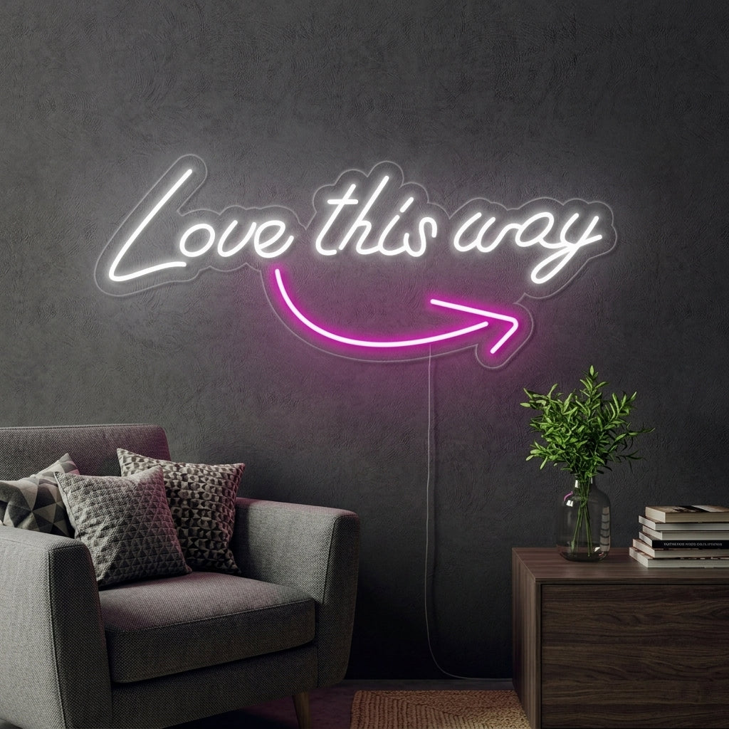 "Love this Way" Neonskylt