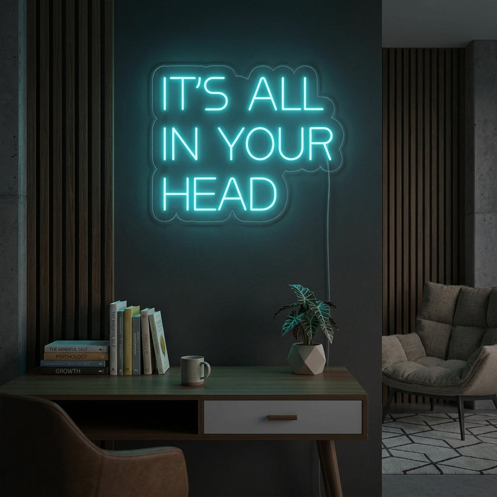 "Its All In Your Head" Neonskylt