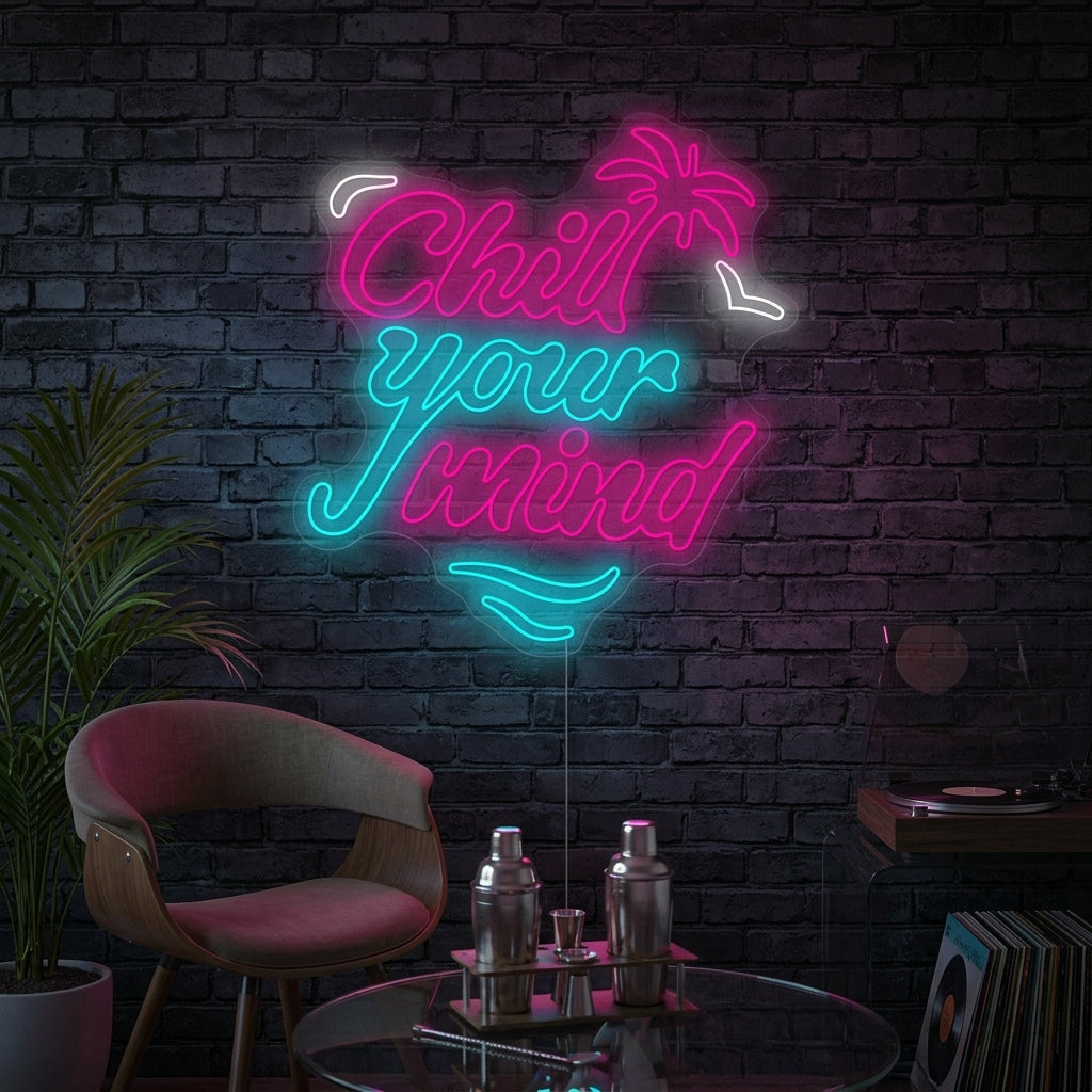 "Chill Your Mind" Neonskylt