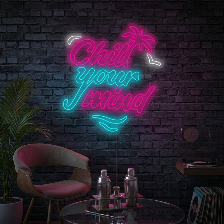 "Chill Your Mind" Neonskylt