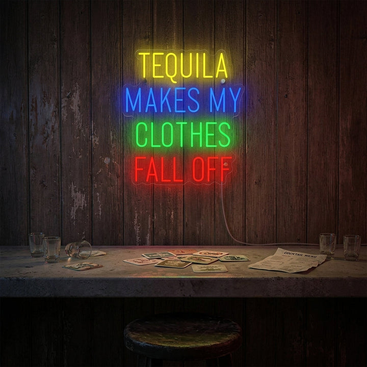 "Tequila Makes My Clothes Fall Off" Neonskylt
