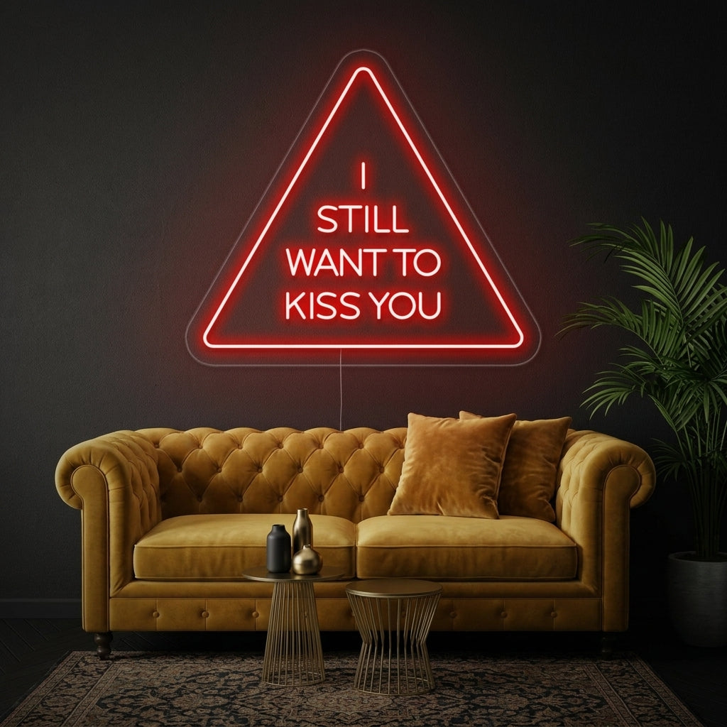 "I Still Want To Kiss You" Neonskylt