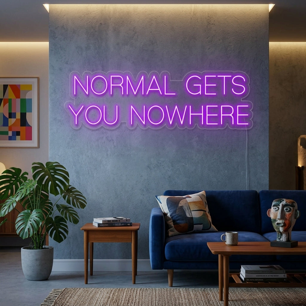 "Normal Gets You Nowhere" Neonskylt