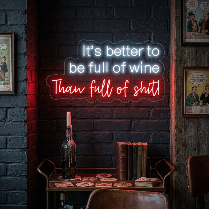 "It's Better To Be Full of Wine Than Full of Shit Bar" Neonskylt