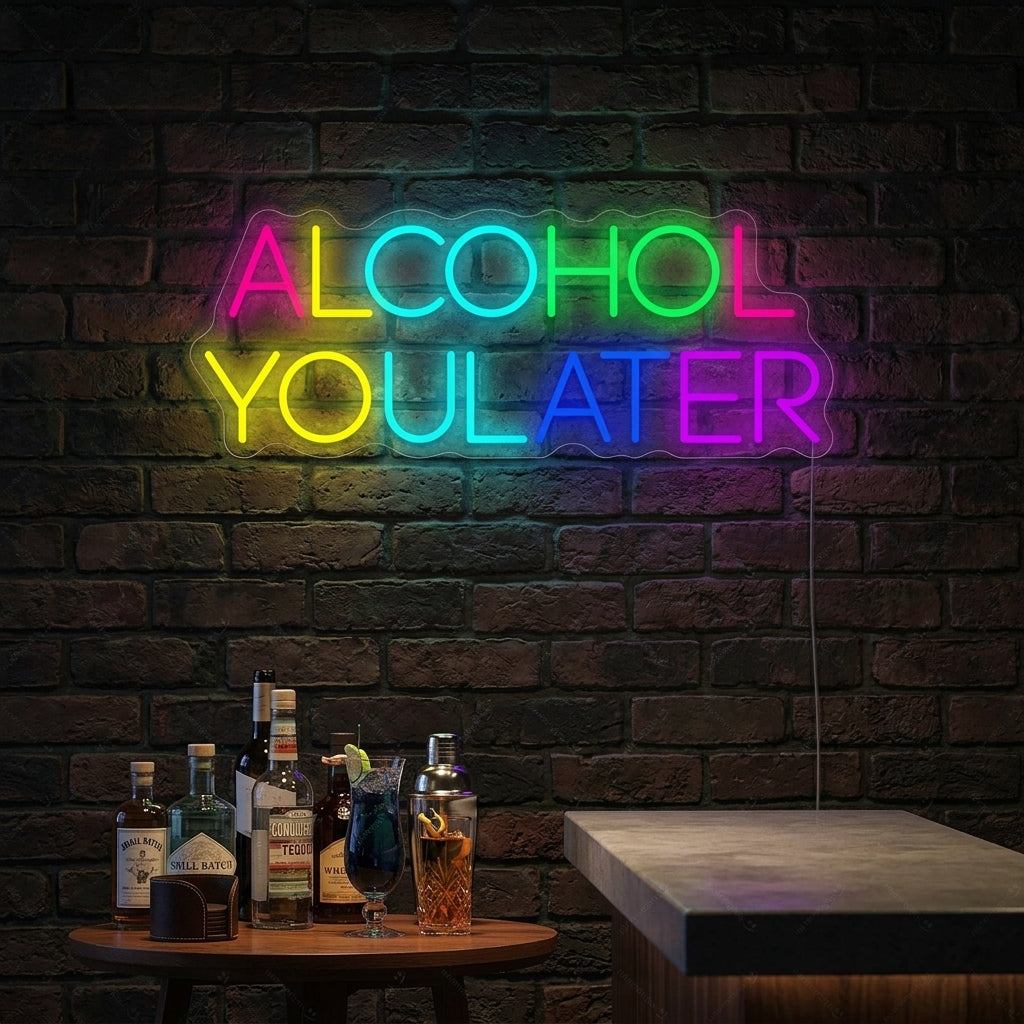 "Alcohol You Later" Neonskylt