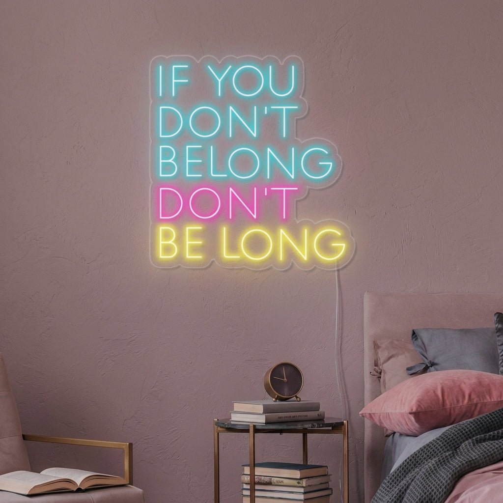 "If You Dont Belong Dont Be Long" Neonskylt
