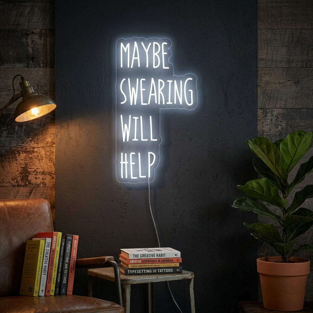 "Maybe Swearing Will Help" Neonskylt