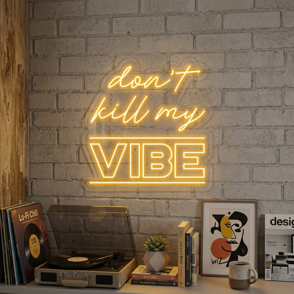 "Dont Kill My Vibe" Neonskylt