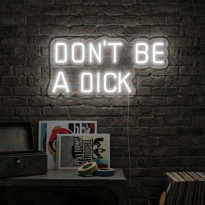"Dont Be a Dick" Neonskylt