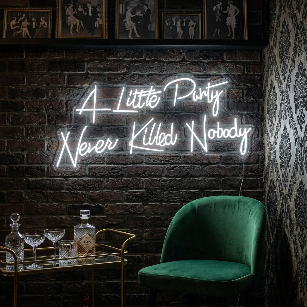 "A Little Party Never Killed Nobody" Neonskylt
