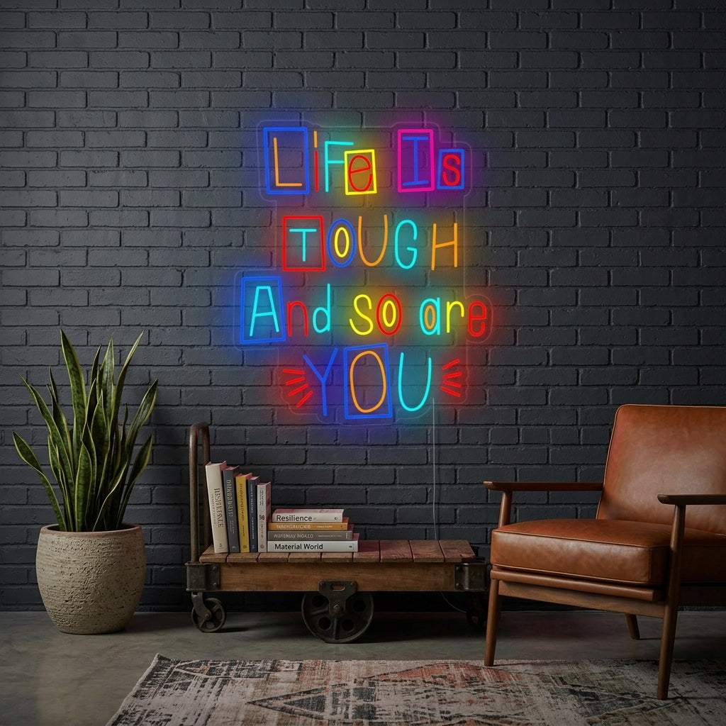 "Life is Tough and So Are You" Neonskylt