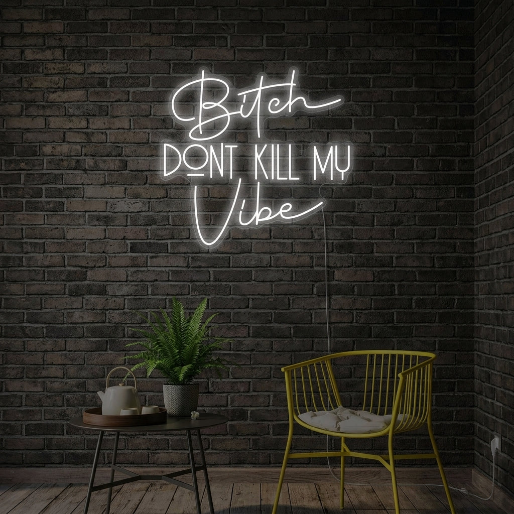 "Bitch Dont Kill My Vibe" Neonskylt