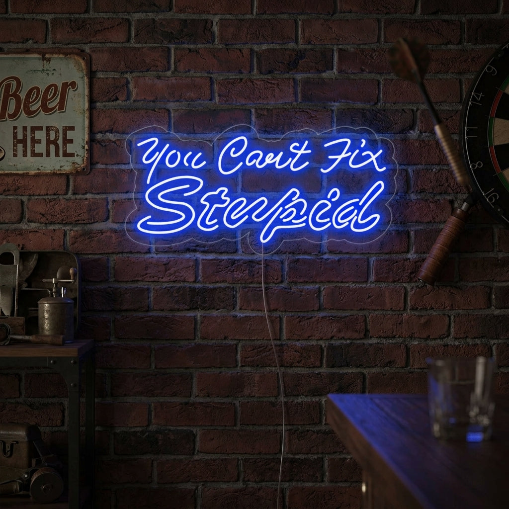 "You Cant Fix Stupid" Neonskylt