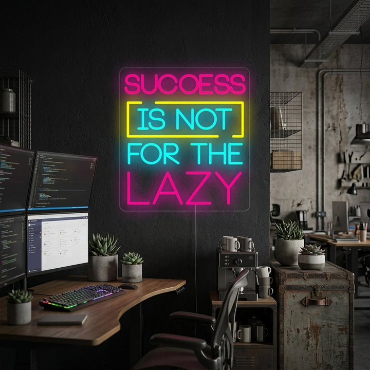 "Success Is Not For The Lazy" Neonskylt