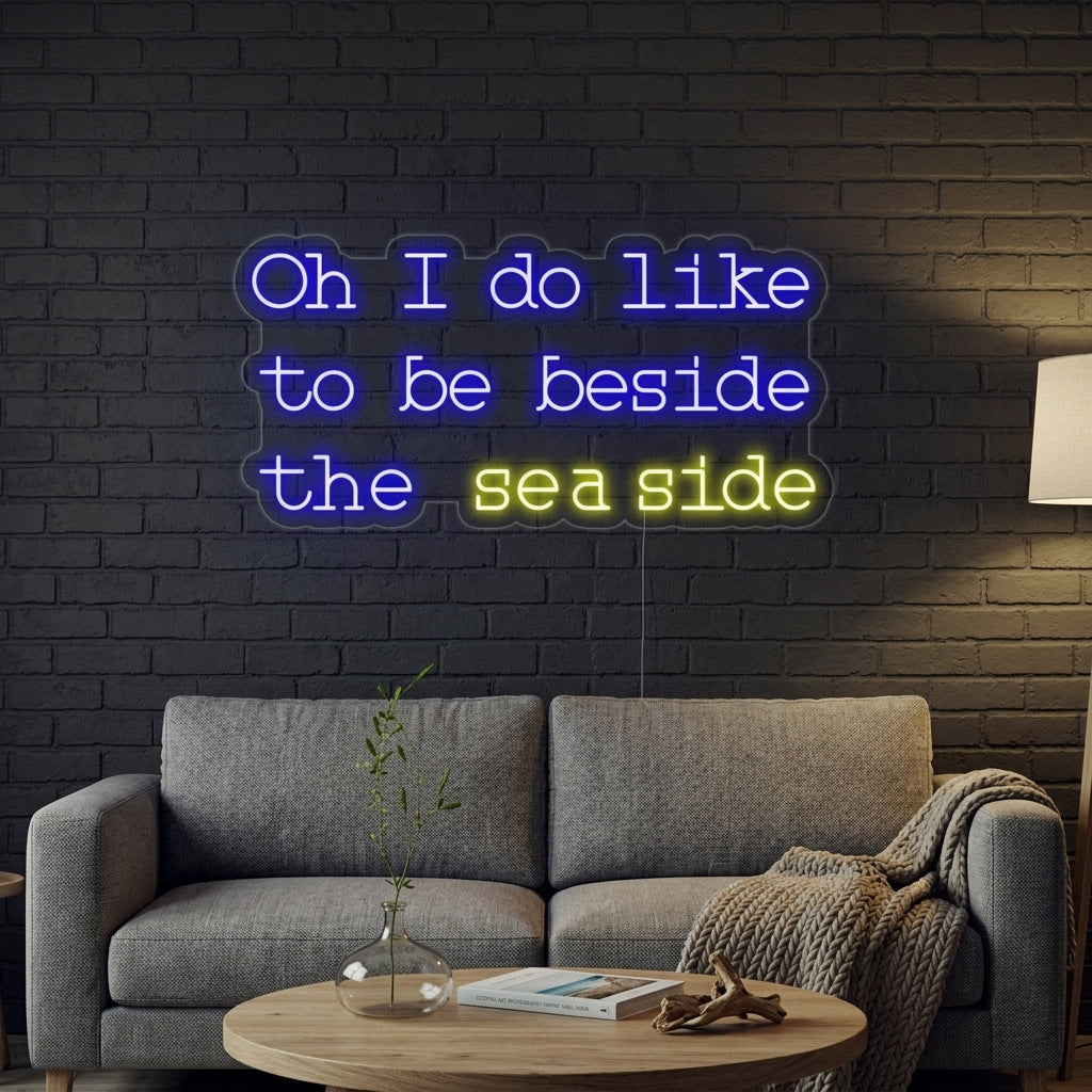 "Oh I do like to be beside the seaside" Neonskylt