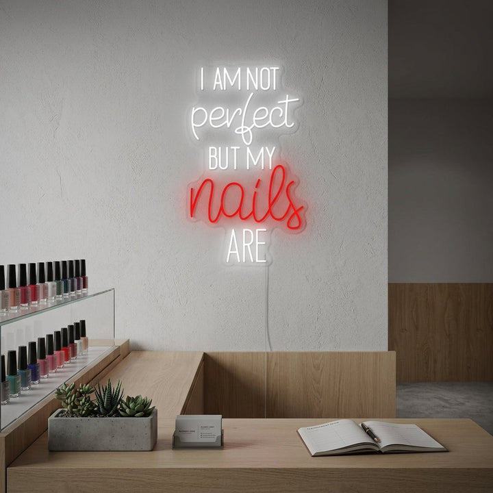 "I Am Not Perfect But My Nails Are" Neonskylt