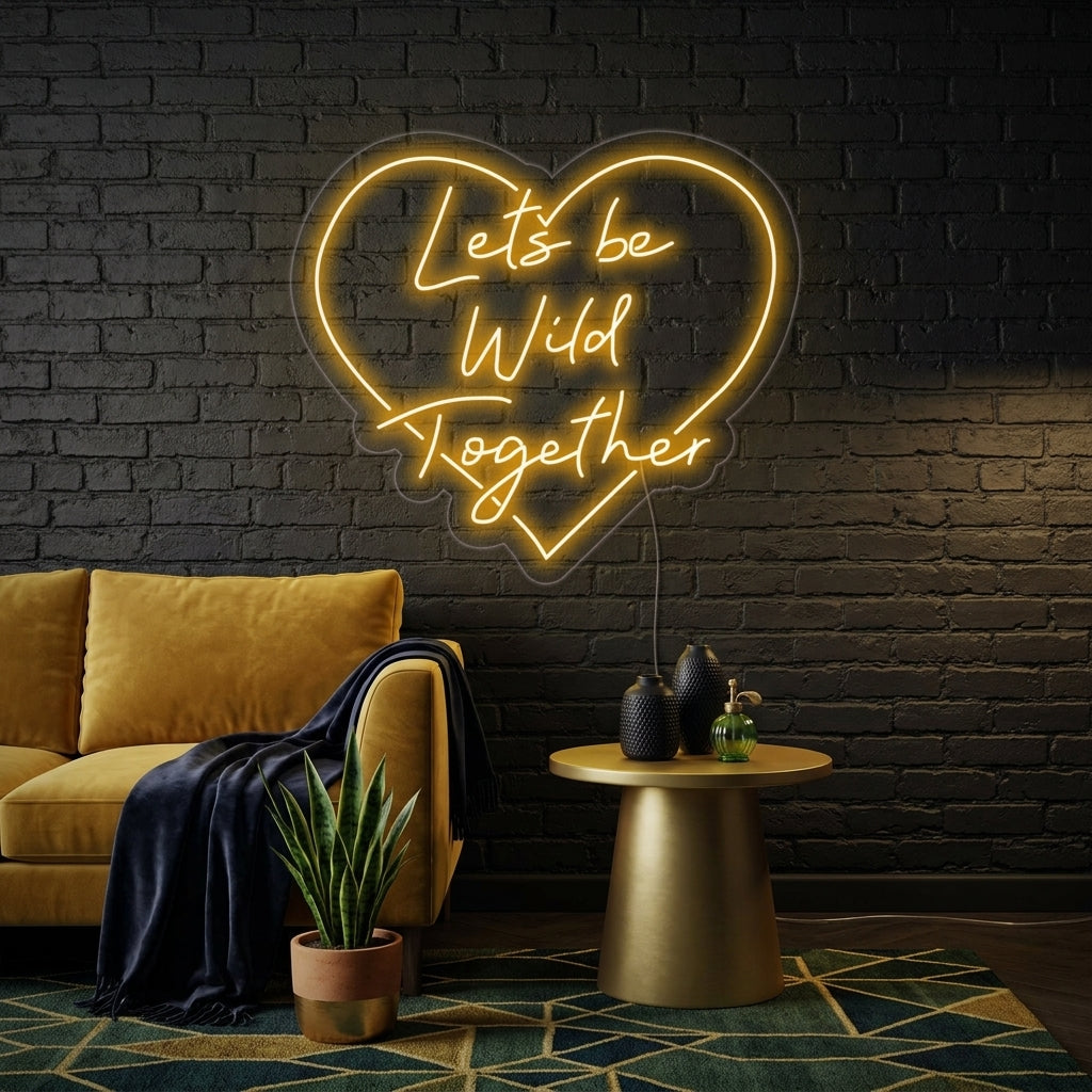 "Lets Be Wild Together" Neonskylt