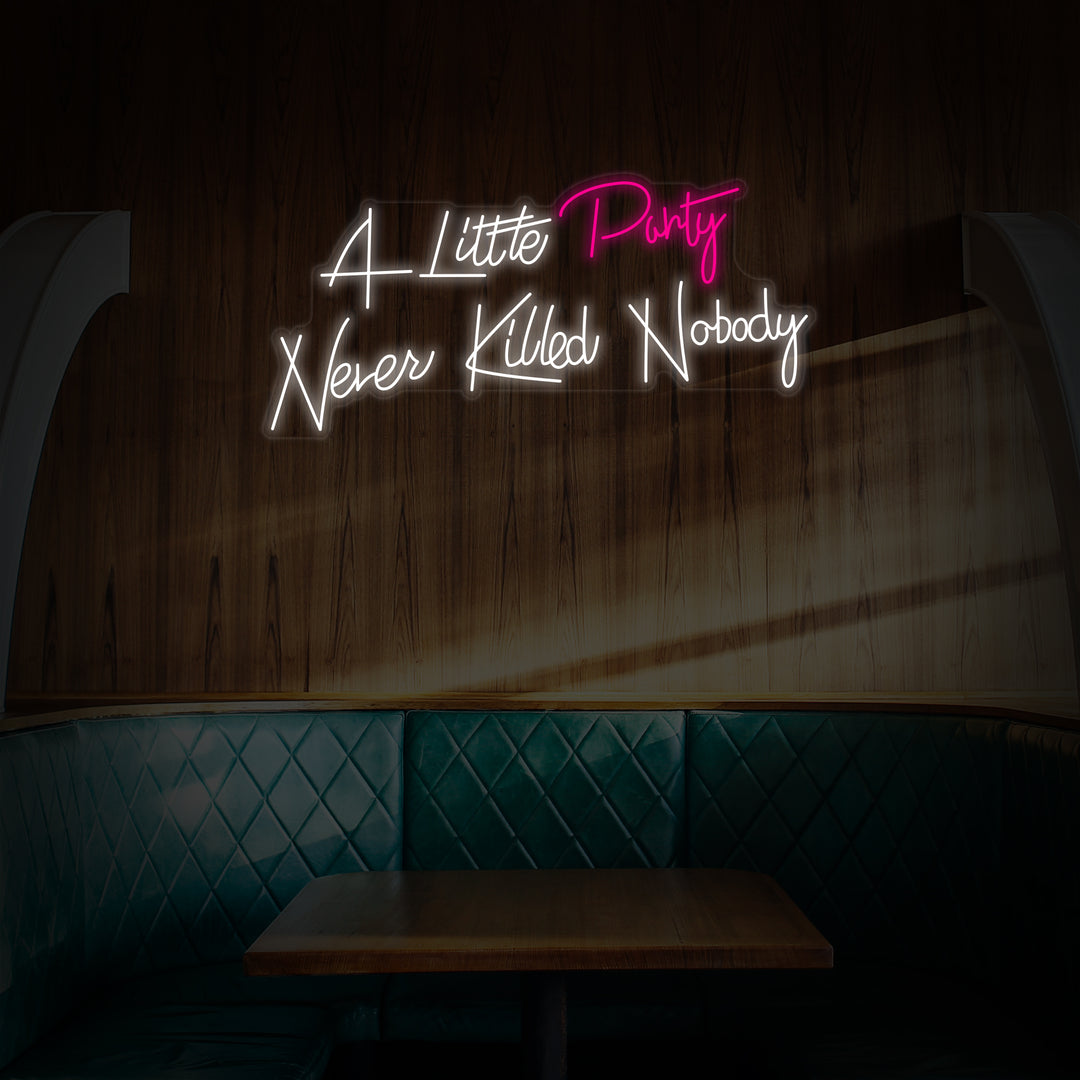 "A Little Party Never Killed Nobody" Neonskylt