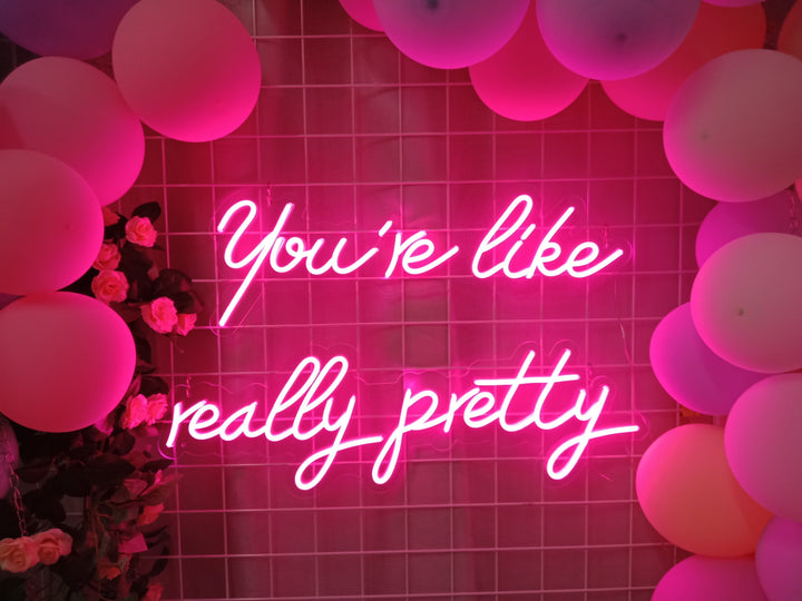 "You Are Like Really Pretty" Neonskylt (Lager: 5 enheter)