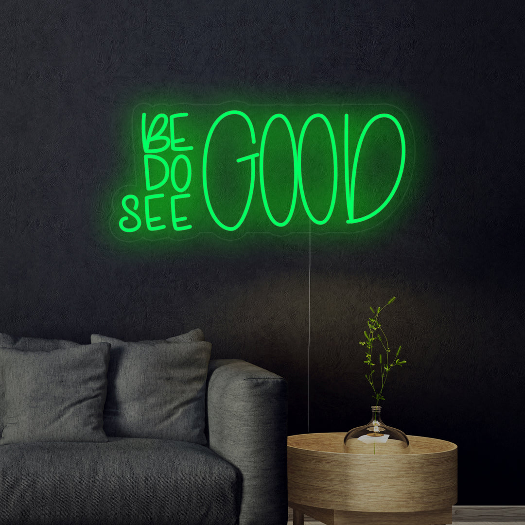 "Be Good Do Good See Good" Neonskylt