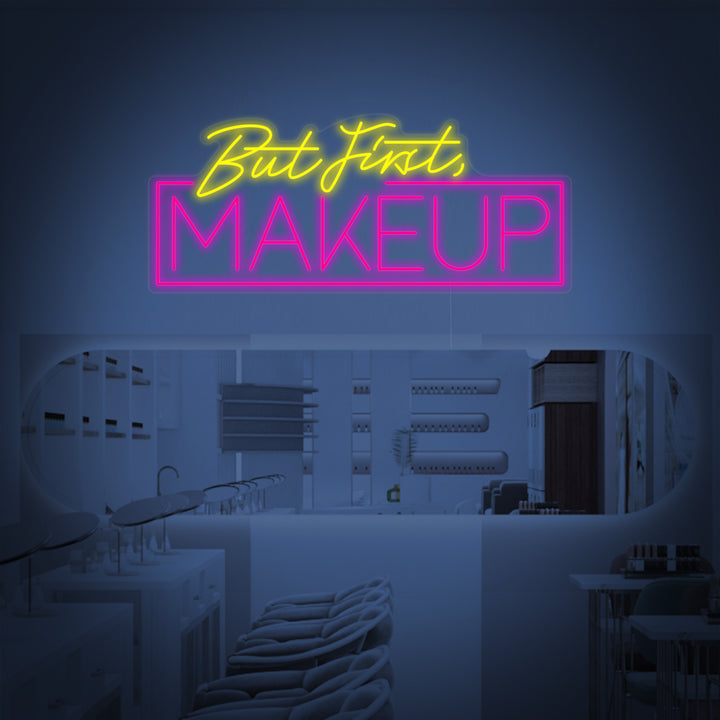 "But First Makeup" Neonskylt