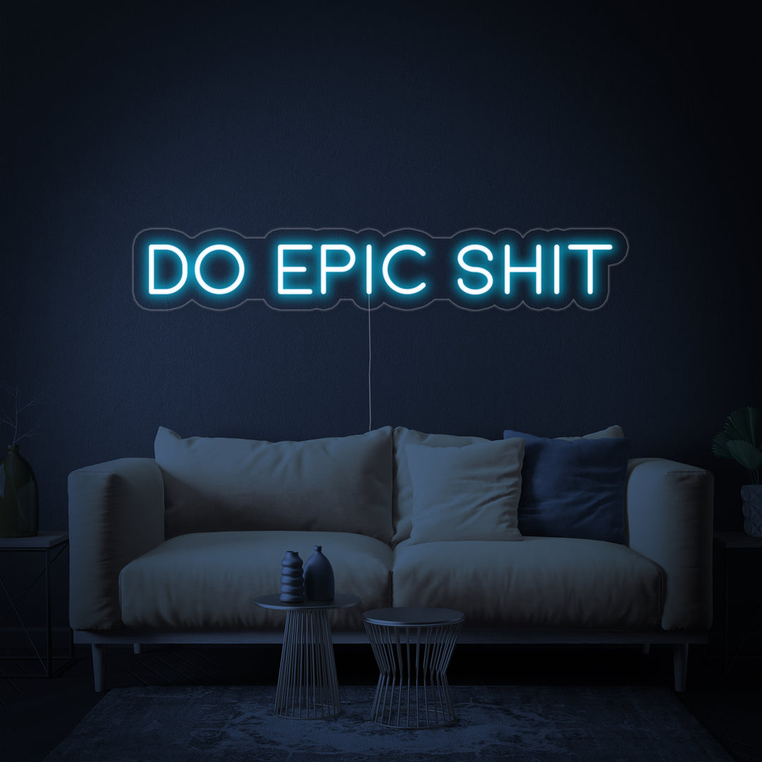 "Do Epic Shit" Neonskylt