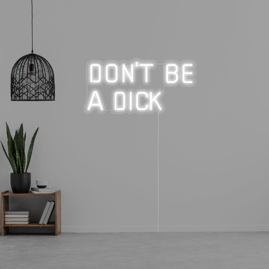 "Dont Be a Dick" Neonskylt
