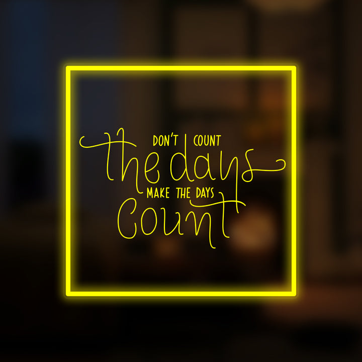 "Dont Count The Days" Mini Neonskylt