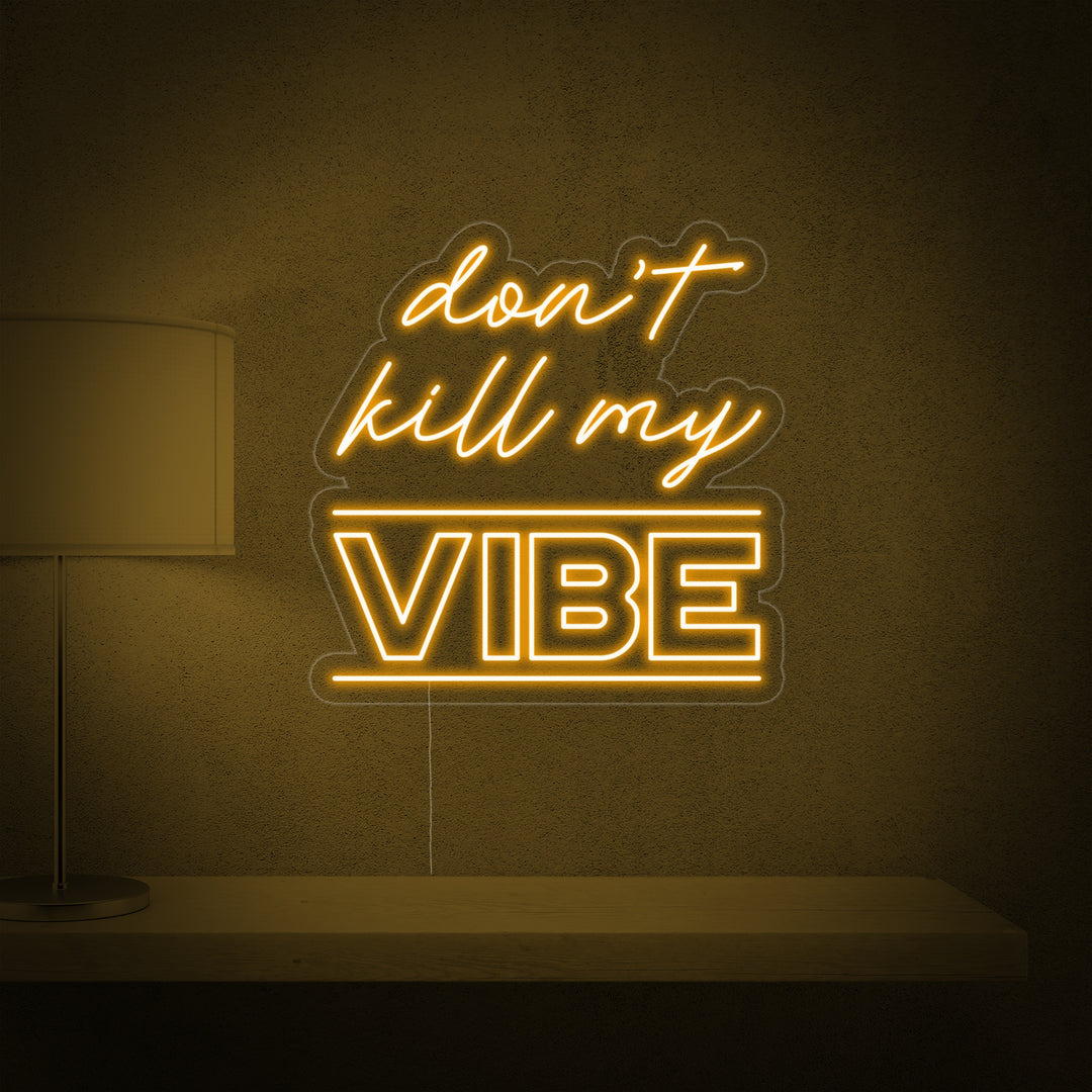 "Dont Kill My Vibe" Neonskylt