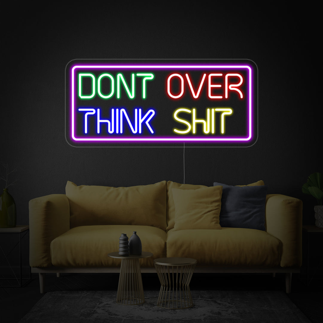 "Dont Over Think" Neonskylt