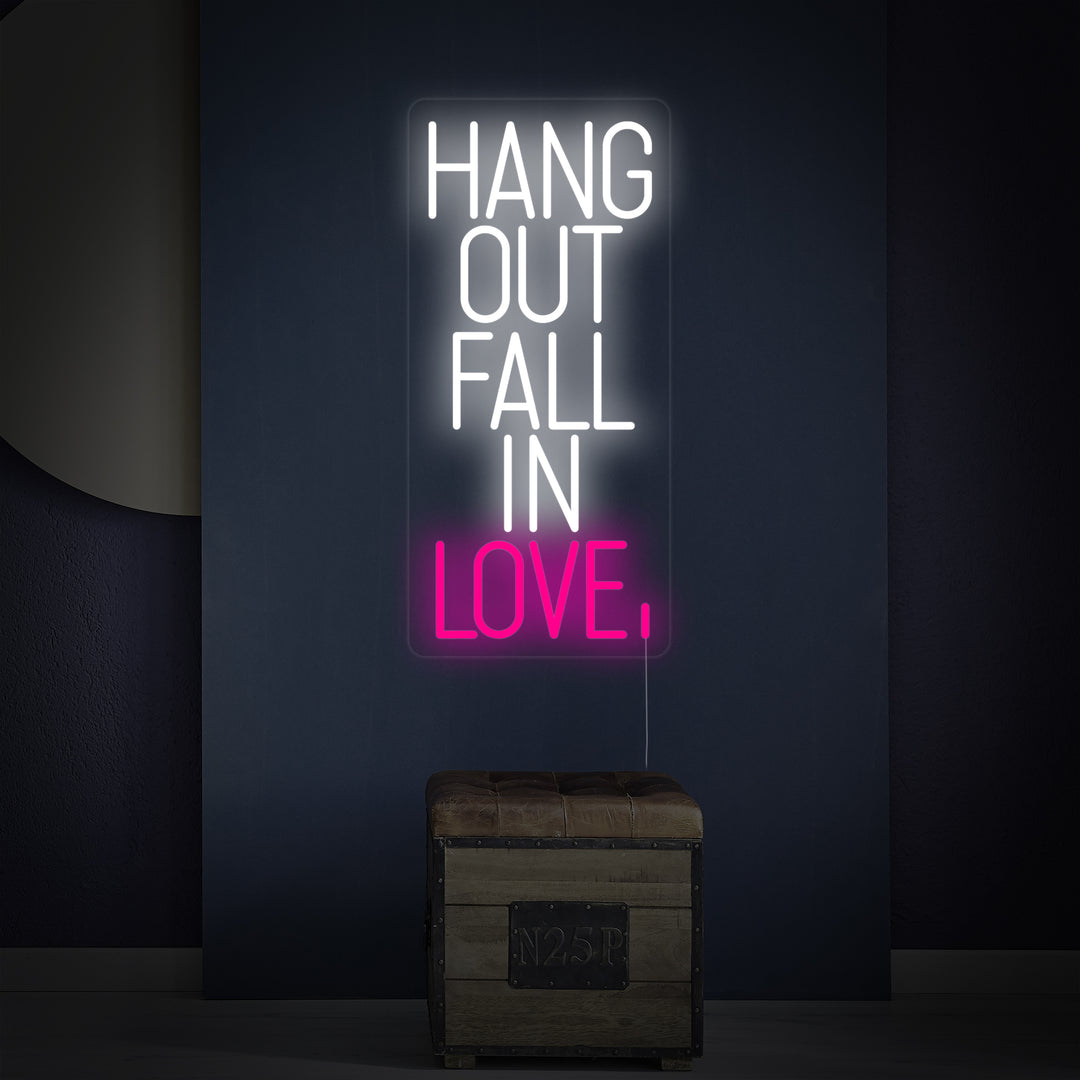 "Hang Out Fall In Love" Neonskylt