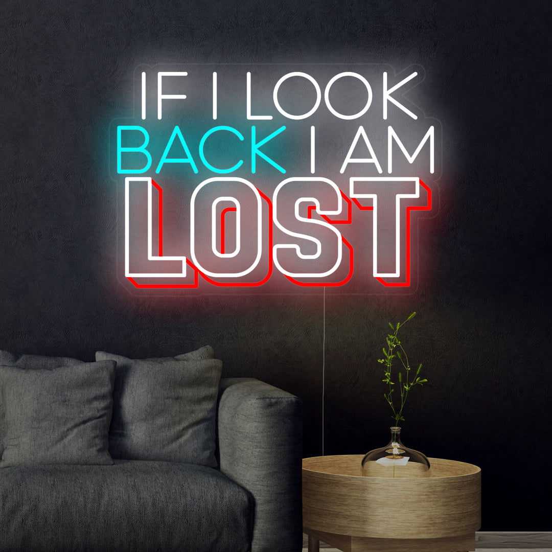 "If I Look Back I am Lost" Neonskylt