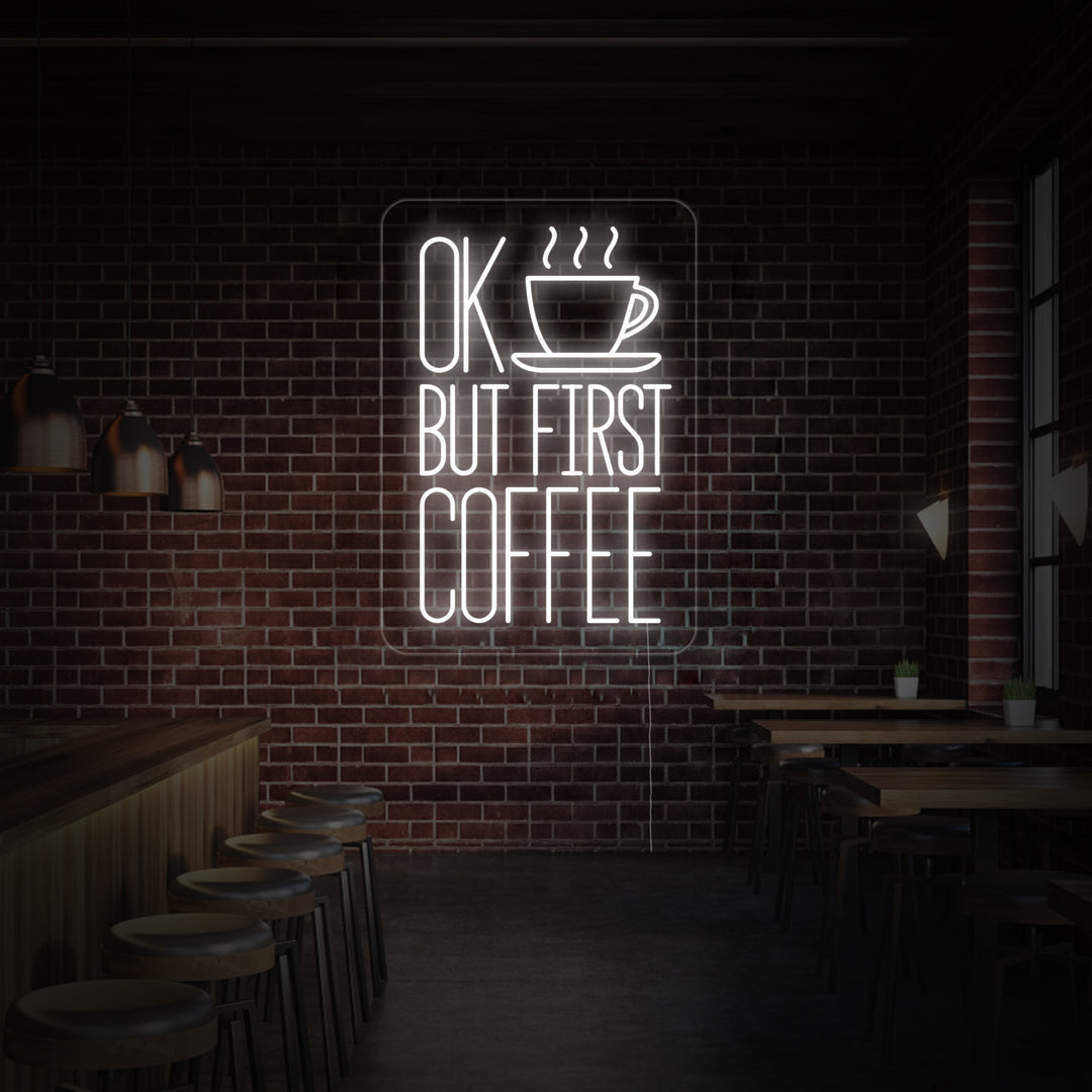 "Ok But First Coffee" Neonskylt
